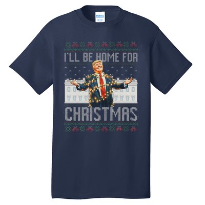 ILl Be Home For Christmas Ugly Sweaters Santa Trump Xmas Tall T-Shirt