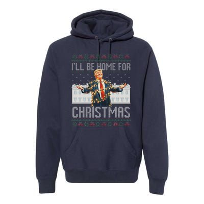 ILl Be Home For Christmas Ugly Sweaters Santa Trump Xmas Premium Hoodie