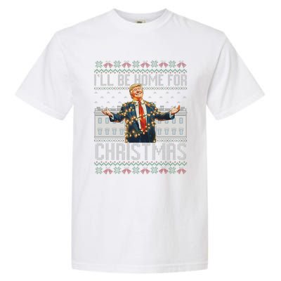 ILl Be Home For Christmas Ugly Sweaters Santa Trump Xmas Garment-Dyed Heavyweight T-Shirt