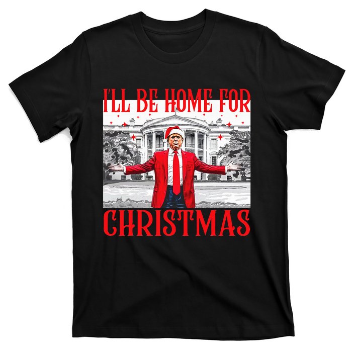 ILl Be Home For Christmas Santa Funny Trump Xmas Pajamas T-Shirt