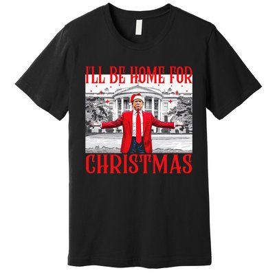 ILl Be Home For Christmas Santa Funny Trump Xmas Pajamas Premium T-Shirt