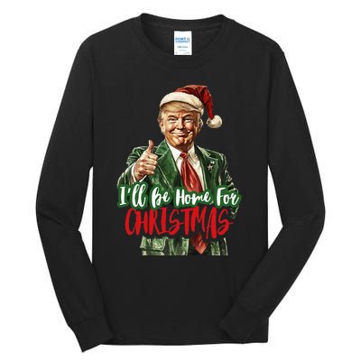 ILl Be Home For Christmas Santa Trump Xmas Pajamas Funny Tall Long Sleeve T-Shirt