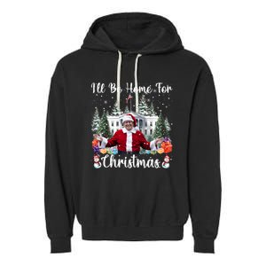 ILl Be Home For Christmas Funny Santa Claus Trump 2024 Long Sleeve Garment-Dyed Fleece Hoodie