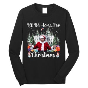 ILl Be Home For Christmas Funny Santa Claus Trump 2024 Long Sleeve Long Sleeve Shirt