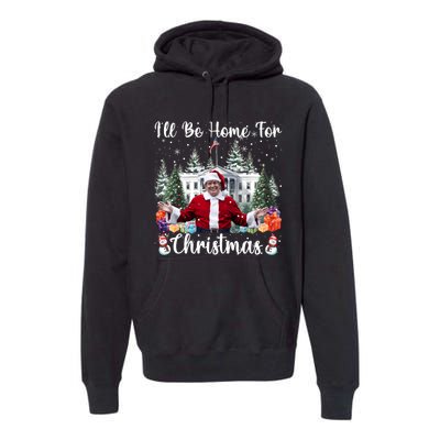 ILl Be Home For Christmas Funny Santa Claus Trump 2024 Long Sleeve Premium Hoodie