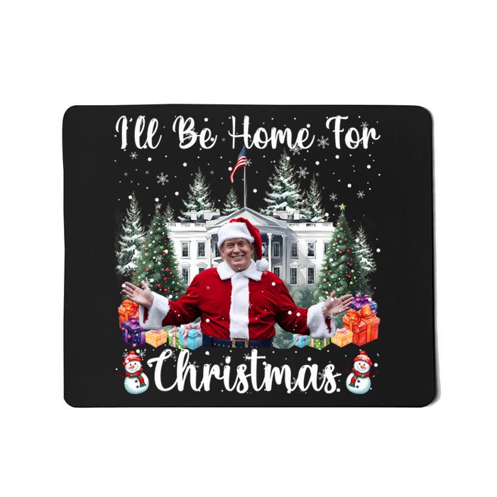 ILl Be Home For Christmas Funny Santa Claus Trump 2024 Long Sleeve Mousepad