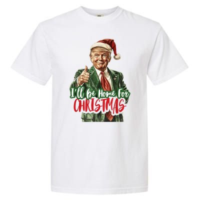 Ill Be Home For Christmas Santa Trump Xmas Pajamas Funny Garment-Dyed Heavyweight T-Shirt