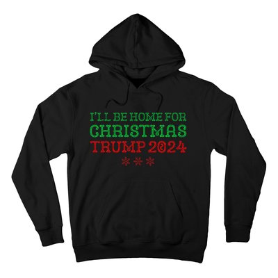 ILl Be Home For Christmas Trump 2024 Funny Trump President Hoodie