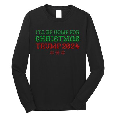 ILl Be Home For Christmas Trump 2024 Funny Trump President Long Sleeve Shirt