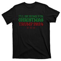 ILl Be Home For Christmas Trump 2024 Funny Trump President T-Shirt