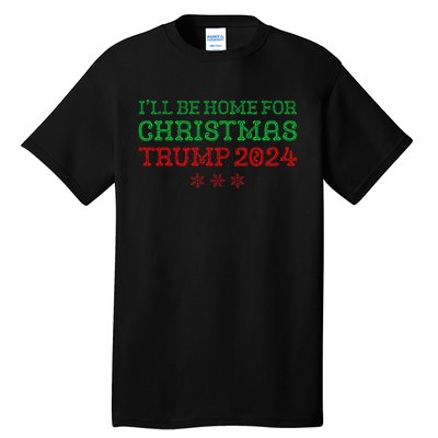 ILl Be Home For Christmas Trump 2024 Funny Trump President Tall T-Shirt