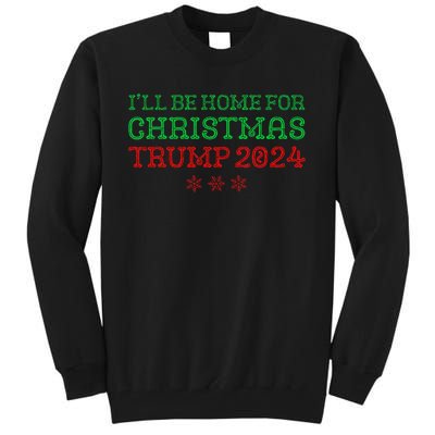 ILl Be Home For Christmas Trump 2024 Funny Trump President Tall Sweatshirt