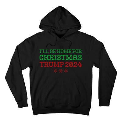 ILl Be Home For Christmas Trump 2024 Funny Trump President Tall Hoodie