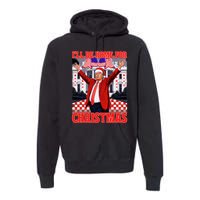 ILl Be Home For Christmas Santa Funny Trump Xmas Pajamas Premium Hoodie