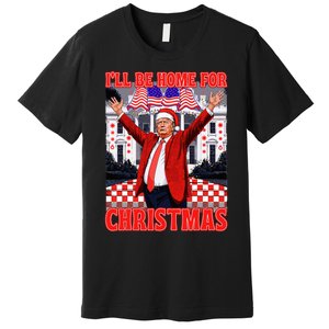 ILl Be Home For Christmas Santa Funny Trump Xmas Pajamas Premium T-Shirt