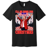 ILl Be Home For Christmas Santa Funny Trump Xmas Pajamas Premium T-Shirt