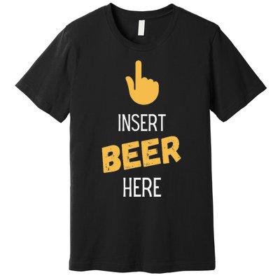 Insert Beer Here Premium T-Shirt