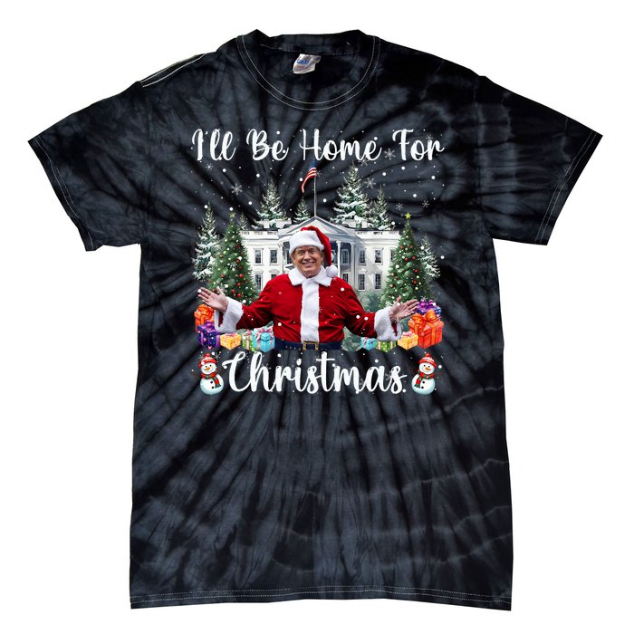 ILl Be Home For Christmas Funny Santa Claus Trump 2024 Tie-Dye T-Shirt