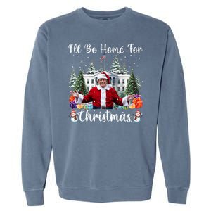 ILl Be Home For Christmas Funny Santa Claus Trump 2024 Garment-Dyed Sweatshirt