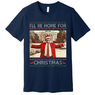 ILl Be Home For Christmas Santa Funny Ugly Xmas Sweater Premium T-Shirt