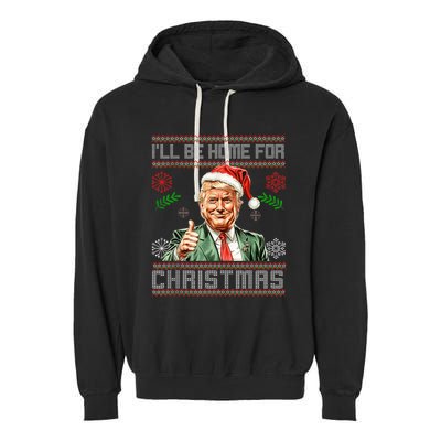 ILl Be Home For Christmas Funny Trump 2024 Ugly Xmas Garment-Dyed Fleece Hoodie