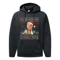 ILl Be Home For Christmas Funny Trump 2024 Ugly Xmas Performance Fleece Hoodie