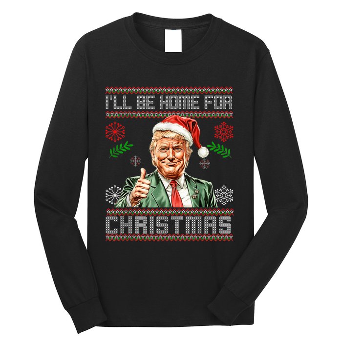 ILl Be Home For Christmas Funny Trump 2024 Ugly Xmas Long Sleeve Shirt