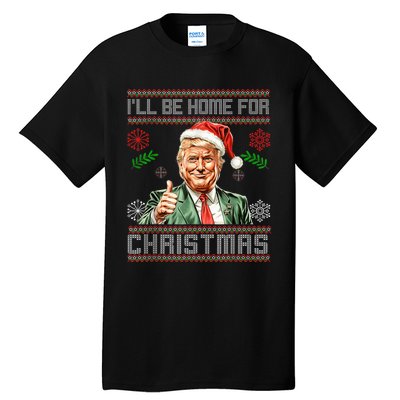 ILl Be Home For Christmas Funny Trump 2024 Ugly Xmas Tall T-Shirt