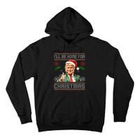 ILl Be Home For Christmas Funny Trump 2024 Ugly Xmas Tall Hoodie