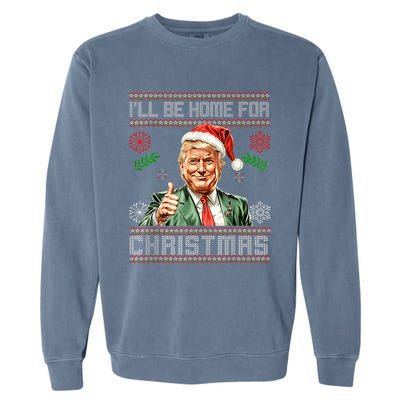 ILl Be Home For Christmas Funny Trump 2024 Ugly Xmas Garment-Dyed Sweatshirt