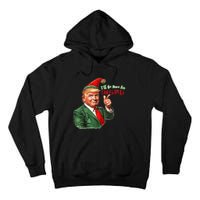 ILl Be Home For Christmas Funny Santa Claus Trump 2024 Tall Hoodie