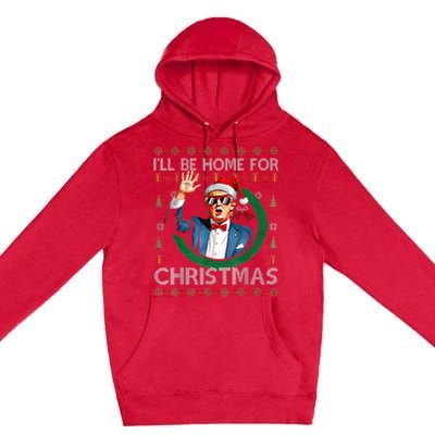 ILl Be Home For Christmas Funny Trump 2024 Ugly Xmas Premium Pullover Hoodie