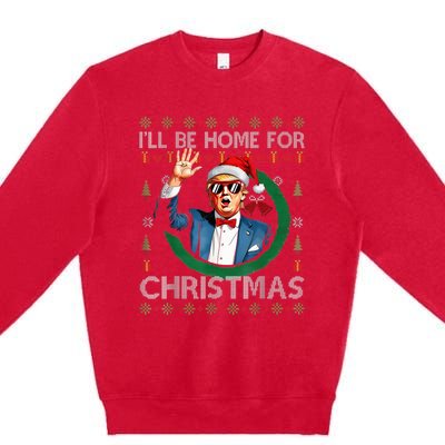 ILl Be Home For Christmas Funny Trump 2024 Ugly Xmas Premium Crewneck Sweatshirt