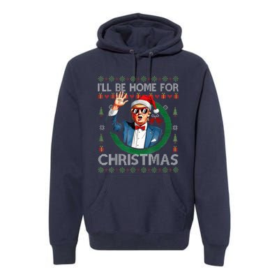 ILl Be Home For Christmas Funny Trump 2024 Ugly Xmas Premium Hoodie