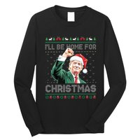 ILl Be Home For Christmas Funny Trump 2024 Ugly Christmas Long Sleeve Shirt