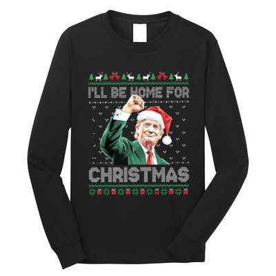 ILl Be Home For Christmas Funny Trump 2024 Ugly Christmas Long Sleeve Shirt