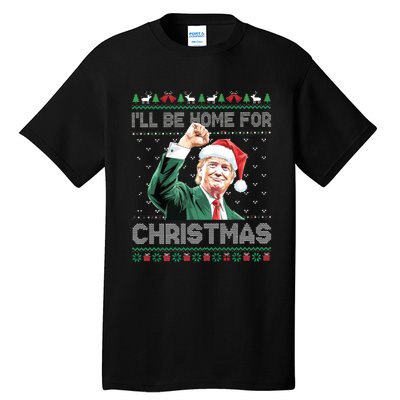 ILl Be Home For Christmas Funny Trump 2024 Ugly Christmas Tall T-Shirt