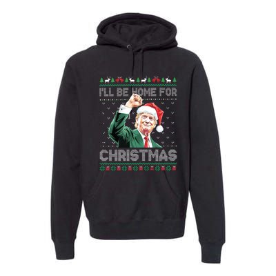 ILl Be Home For Christmas Funny Trump 2024 Ugly Christmas Premium Hoodie