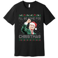 ILl Be Home For Christmas Funny Trump 2024 Ugly Christmas Premium T-Shirt