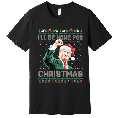 ILl Be Home For Christmas Funny Trump 2024 Ugly Christmas Premium T-Shirt