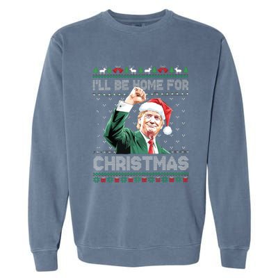 ILl Be Home For Christmas Funny Trump 2024 Ugly Christmas Garment-Dyed Sweatshirt