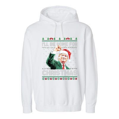 ILl Be Home For Christmas Funny Trump 2024 Ugly Christmas Garment-Dyed Fleece Hoodie