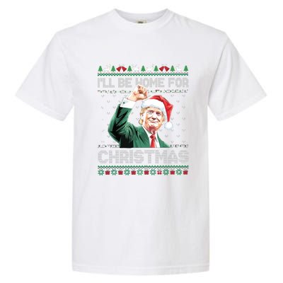 ILl Be Home For Christmas Funny Trump 2024 Ugly Christmas Garment-Dyed Heavyweight T-Shirt