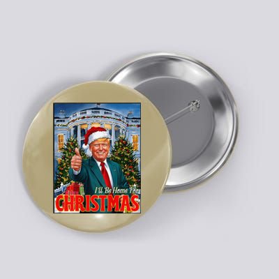 ILl Be Home For Christmas Santa Funny Trump Xmas On Back Button