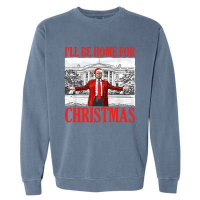 ILl Be Home For Christmas Santa Funny Trump Xmas Pajamas Garment-Dyed Sweatshirt