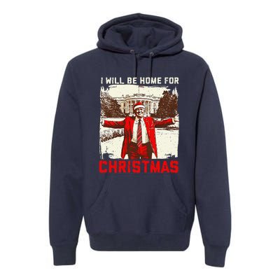 ILl Be Home For Christmas Funny Trump Santa Xmas 2024 Premium Hoodie