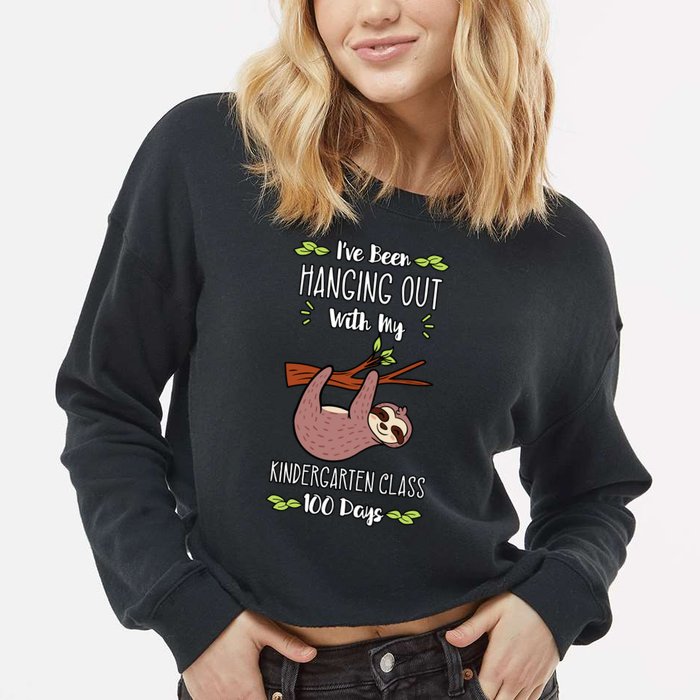 I've Been Hanging Out With My Kindergarten Class 100 Days Cool Gift Cropped Pullover Crew