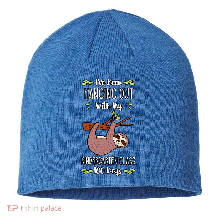 I've Been Hanging Out With My Kindergarten Class 100 Days Cool Gift Sustainable Beanie