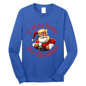 ILl Be Home For Christmas Santa Funny Trump Xmas Gift Long Sleeve Shirt