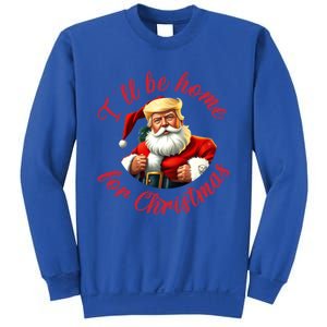 ILl Be Home For Christmas Santa Funny Trump Xmas Gift Sweatshirt